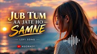 NEW HINDI SONG || JAB TUM AA JATE HO SAMNE || जब तुम आ जाते हो सामने || Lofi Song 