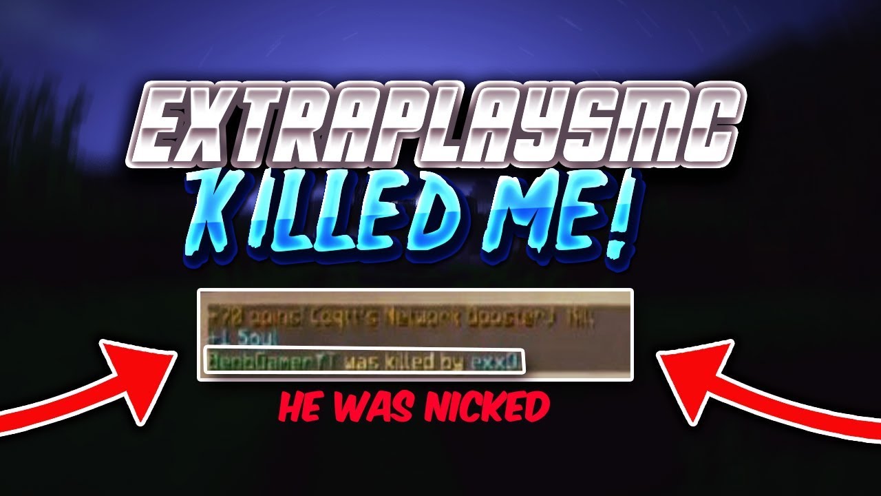 EXTRAPLAYSMC KILLED ME!!!