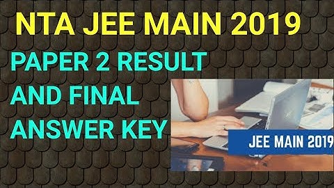 NTA JEE MAIN 2019 PAPER 2 RESULT AND ANSWER KEY 2019