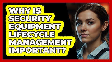 Why Is Security Equipment Lifecycle Management Important? - SecurityFirstCorp.com