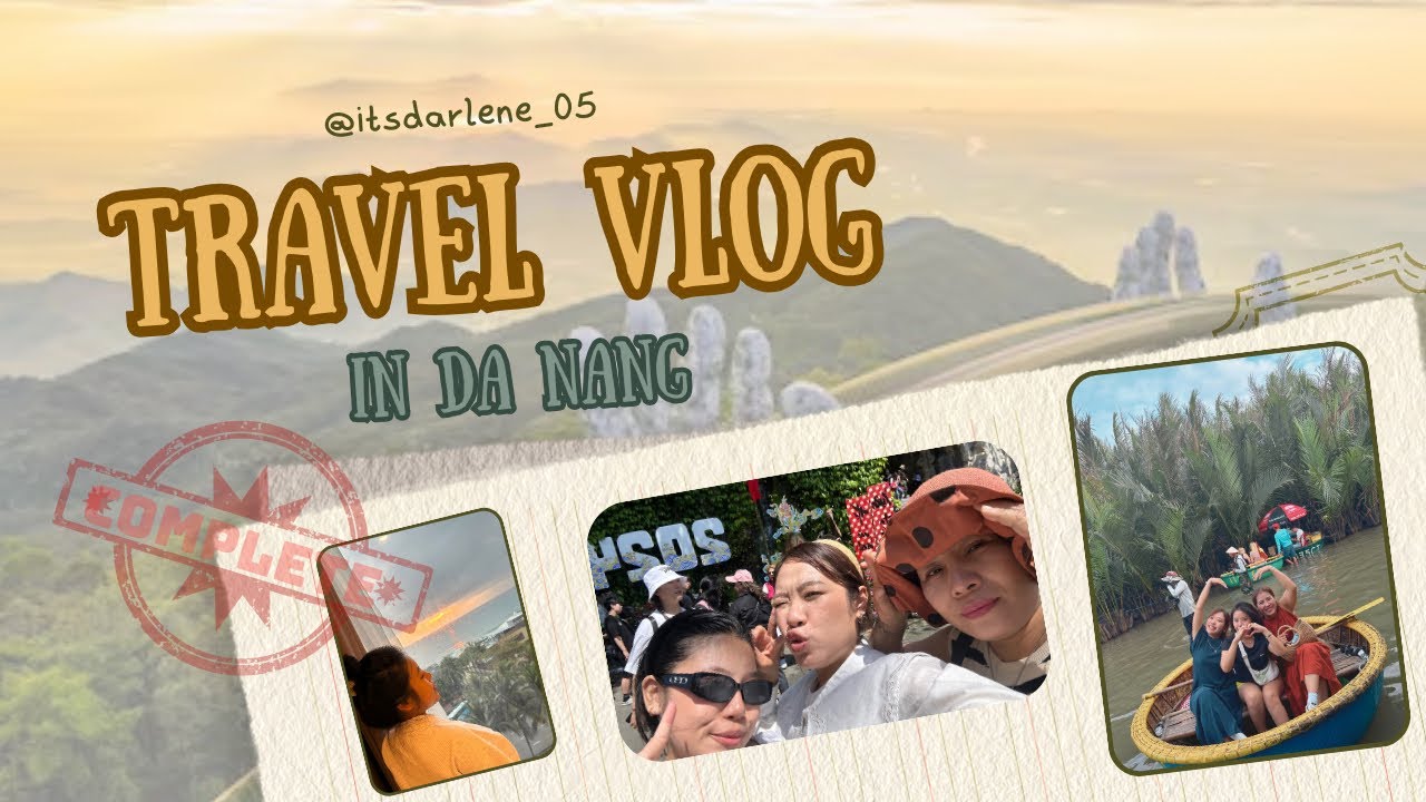 Chuyến đi Đà Nẵng-Hội An 2024 giờ mới kể