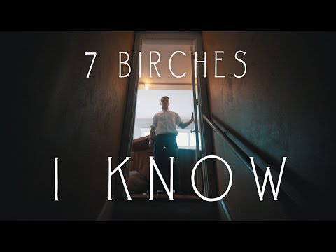 7 Birches - I Know