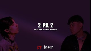 Natanael Cano, Junior H - 2 Pa 2 (Letra)