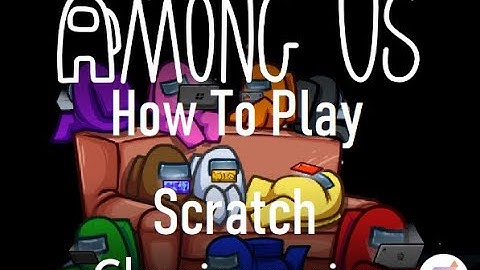 How to Play Among Us on Scratch