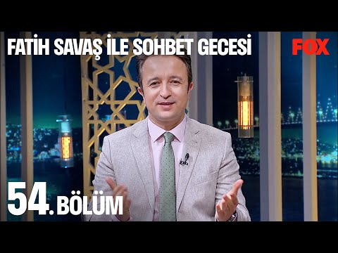 Fatih Savaş ile Sohbet Gecesi 54. Bölüm