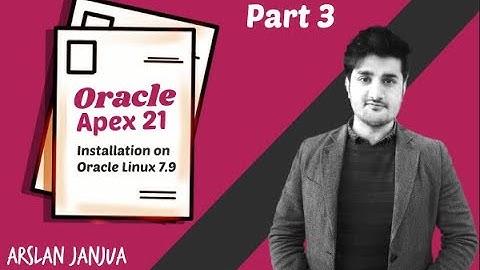 Oracle Apex 21 Installation on Oracle Linux 7 9 Part 3