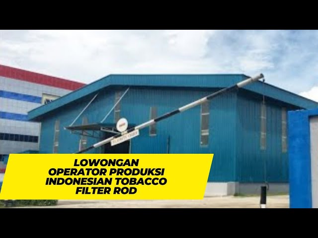 Loker Batam 0perator Produksi PT.Indonesian Tobbaco Special || lowongan  kerja Batam hari ini