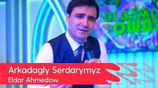 Eldar Ahmedow - Arkadagly Serdarymyz | 2022