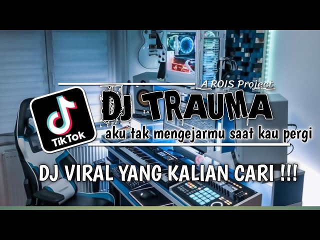 DJ AKU TAK MENGEJARMU SAAT KAU PERGI - DJ TRAUMA VIRAL TIKTOK TERBARU 2023 class=