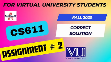 CS611 ASSIGNMENT 2 SOLUTION FALL 2023 | CS611 ASSIGNMENT # 2 | CS611 ASSIGNMENT NO. 2 | 100% CORRECT