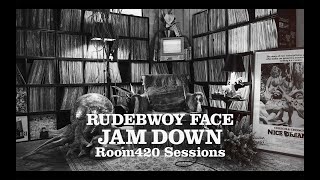 RUDEBWOY FACE 「JAM DOWN」 Room420 Sessions