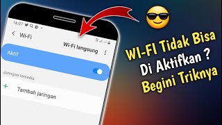 3 Cara Mengatasi Wi-Fi Tidak Bisa Di Aktifkan Di Hp Samsung