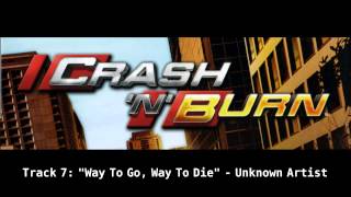 Video thumbnail of "Crash 'n' Burn Soundtrack: "Way To Go, Way To Die""