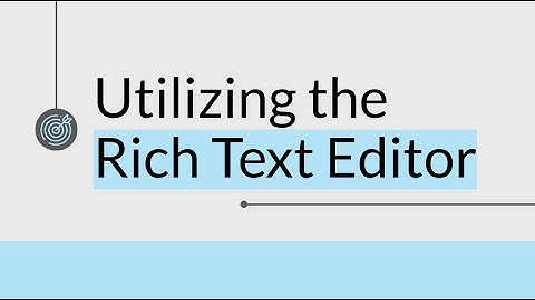 Utilizing the Rich Text Editor