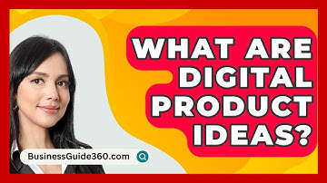 What Are Digital Product Ideas? - BusinessGuide360.com