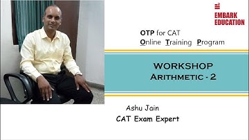 Workshop on Arithmetic (Part - 2) for CAT Preparation II Ashu Jain