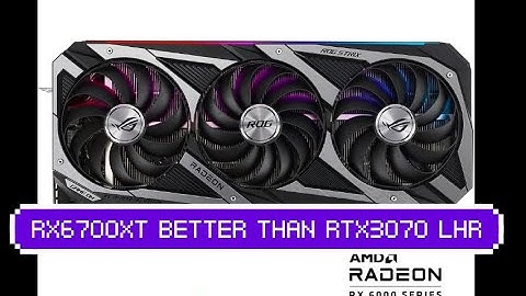 RX6700XT BETTER THAN RX3070LHR