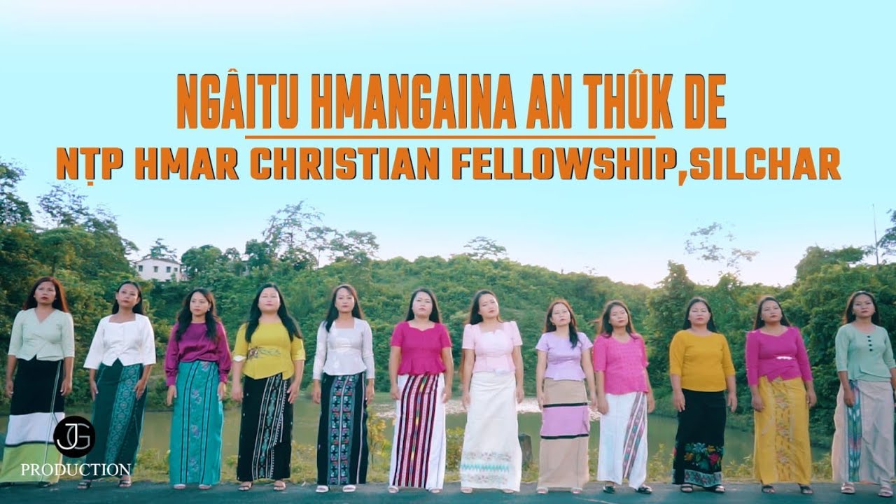 NGAITU HMANGAINA AN THÛK DE || NTP , HMAR CHRISTIAN FELLOWSHIP , SILCHAR