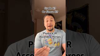 Grade It? Or Sleeve It? - Episode 24 - Psyduck Illustration Rare Ascended Heroes #pokemoncards