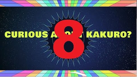 Curious about Kakuro - Basic Tutorial Video Episode 8.