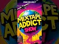 Mixtape Addict Show "Hors-Série #71" out now ! 💥