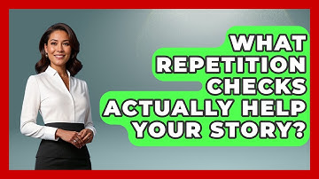 What Repetition Checks Actually Help Your Story? - The Storytellers Room