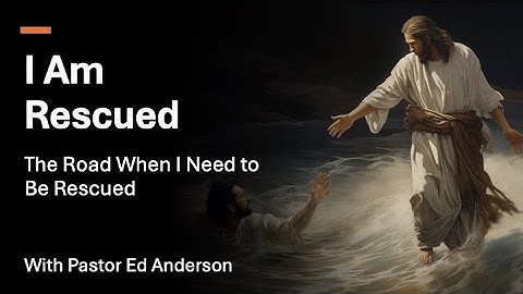 03 - Discover God’s Plan to Save You and Set You Free | I Am Rescued | Road Back to You