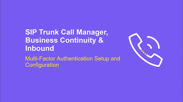 Multi Factor Authentication for SIP Trunk Call Manager/Business Continuity & Inbound - Setup