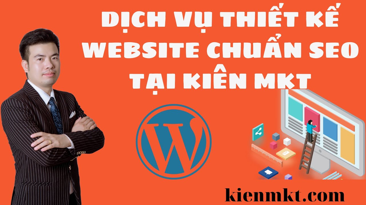 Dịch Vụ Thiết Kế Website WordPress Chuẩn SEO Tại Kiên MKT | Tóm tắt những tài liệu liên quan đến dịch vụ thiết kế website wordpress mới cập nhật