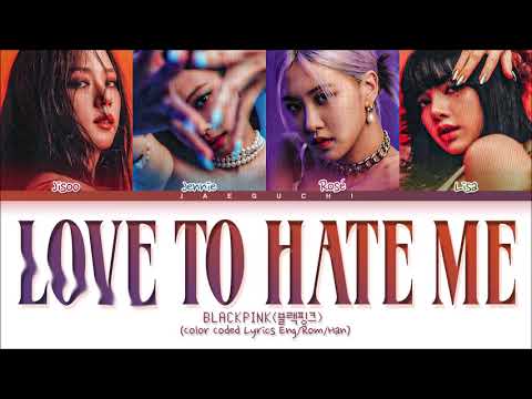 BLACKPINK Love To Hate Me Lyrics (Color Coded Lyrics)