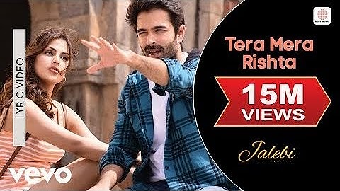 Tera Mera Rishta Lyric Video - Jalebi | KK | Shreya Ghoshal | Varun & Rhea | Tanishk Bagchi