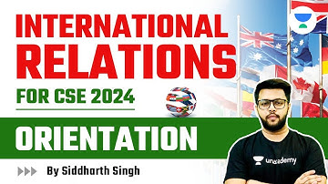 International Relations for UPSC CSE 2024 | Orientation | Siddharth Singh