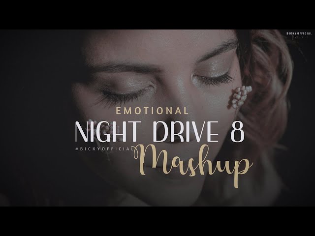 Emotional Mashup 2022 | Night Drive 8 | Relax Midnight Chillout | Sad Song | BICKY class=