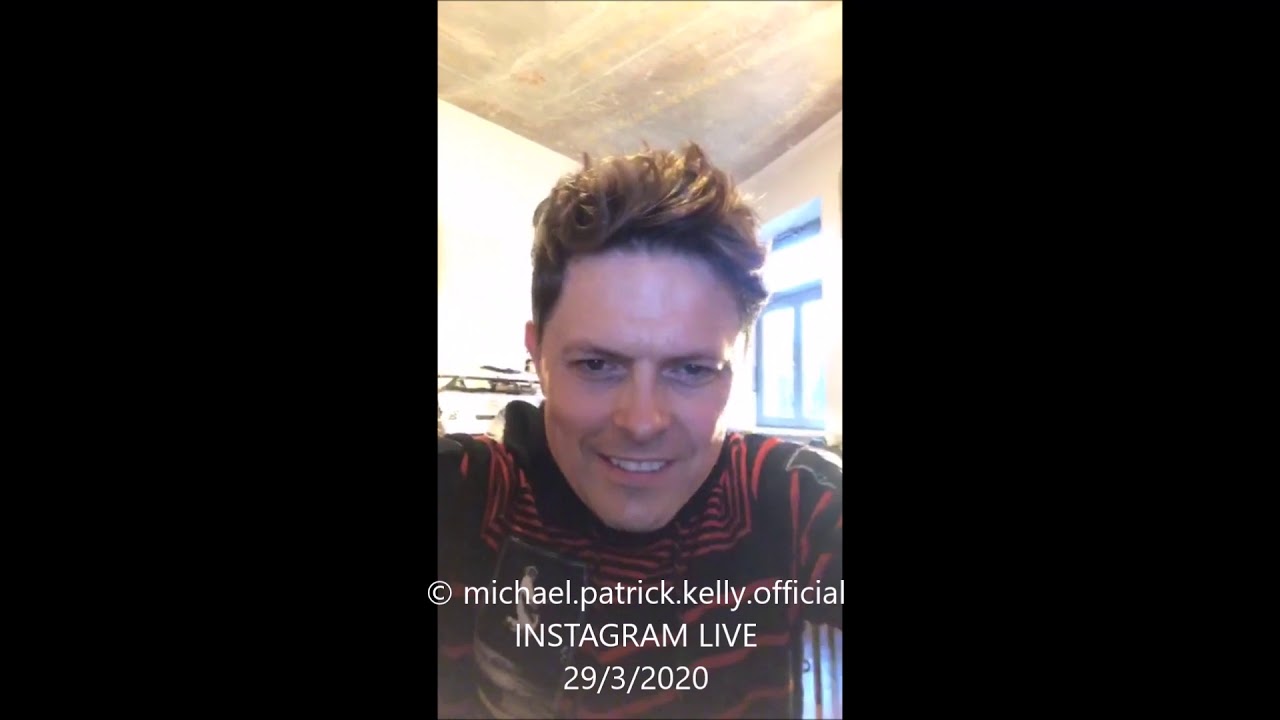 MICHAEL PATRICK KELLY, LIVE ON INSTAGRAM, 29/3/2020