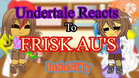 Undertale Reacts To Frisk AU