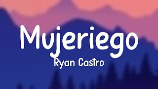 Mujeriego - Ryan Castro [Lyrics Video] 🎹