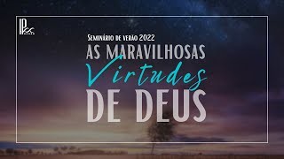 EDV - Seminário de Verão - As maravilhosas virtudes de Deus #01 - Rev. Gustavo Cruz