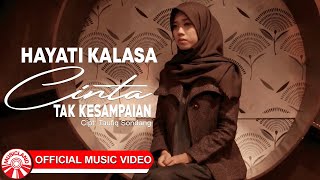 Hayati Kalasa - Cinta Tak Kesampaian [Official Music Video HD]