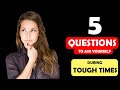 5 questions to ask yourself in tough times  psychology techniques  infoviz show