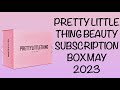 SPOILER PRETTY LITTLE THING BEAUTY SUBSCRIPTION BOX MAY 2023 WORTH OVER £110 | UNBOXINGWITHJAYCA