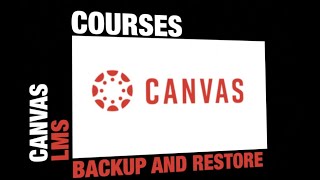 Canvas Courses: Backing up and Restoring