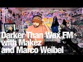 Darker than wax fm with makz and marco weibel thelotradio 04012023