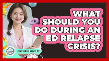 What Should You Do During An ED Relapse Crisis? - Eating Disorder Support Hub
