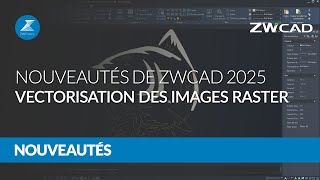 Nouveautés de ZWCAD 2025 : Vectorisation des images raster