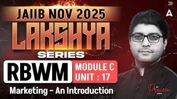 JAIIB NOV 2025 | JAIIB RBWM Module C | UNIT 17 Marketing An Introduction | JAIIB RBWM Praveen Rana