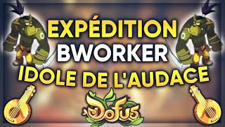[EXPÉDITIONS] BWORKER IDOLE DE L&#39;AUDACE - Entraax [DOFUS]