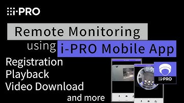 Guide of Remote Monitoring with i-PRO Mobile App - Basic Operation