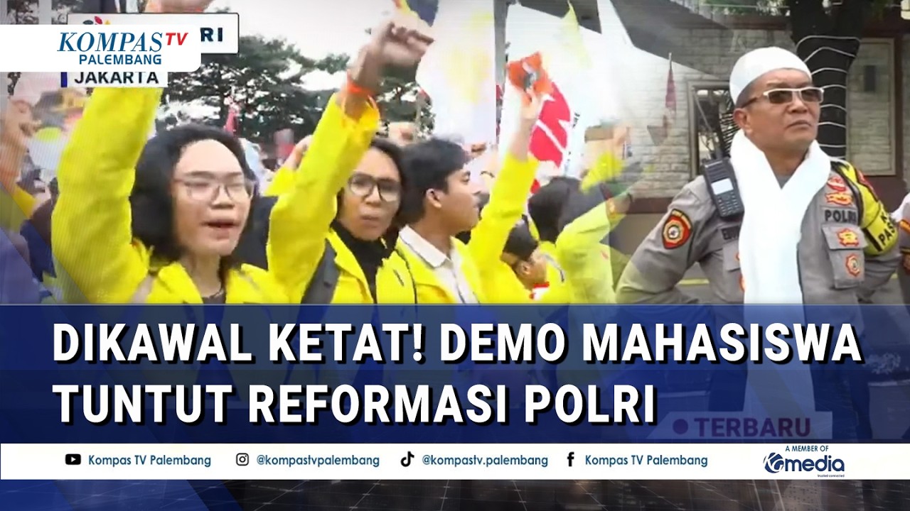 Pantauan Langsung! Demo Mahasiswa Tuntut Reformasi Polri, Polisi Jamin Keamanan