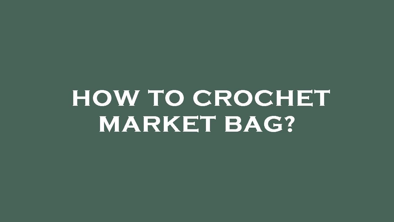 How to crochet market bag? YouTube