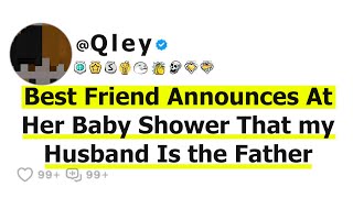 Best Friend Announces At Her Baby Shower That my Husband Is the Father